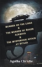 Murder on the Links & The Murder of Roger Ackroyd & The Mysterious Affair at Styles