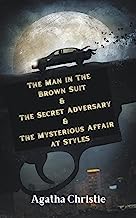 The Man in The Brown Suit & The Secret Adversary & The Mysterious Affair at Styles