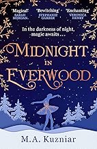 Midnight in Everwood: The debut historical romance and new magical fairy tale retelling of The Nutcracker to curl up with in winter 2022