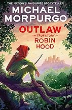 Outlaw: A vivid reimagining of the legendary hero Robin Hood by the bestselling author of War Horse