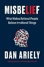 Misbelief: What Makes Rational People Believe Irrational Things