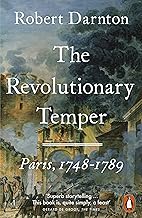 The Revolutionary Temper: Paris, 1748–1789