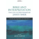 Bible and Interpretation: The Collected Essays of James Barr: Volume I: Interpretation and Theology: 1