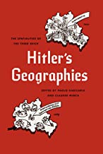 Hitler's Geographies: The Spatialities of the Third Reich