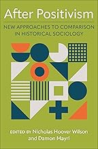 After Positivism: New Approaches to Comparison in Historical Sociology