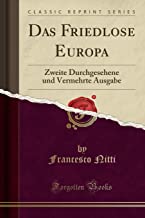 Das Friedlose Europa: Zweite Durchgesehene und Vermehrte Ausgabe (Classic Reprint)