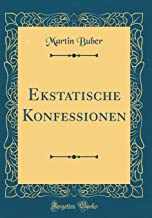 Ekstatische Konfessionen (Classic Reprint)