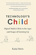 Technology's Child: Digital Media’s Role in the Ages and Stages of Growing Up