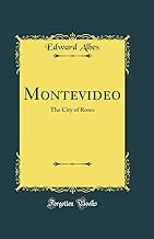 Montevideo: The City of Roses (Classic Reprint)