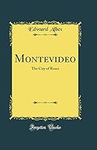 Montevideo: The City of Roses (Classic Reprint)