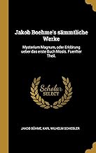 Jakob Boehme's Sämmtliche Werke: Mysterium Magnum, Oder Erklärung Ueber Das Erste Buch Mosis. Fuenfter Theil.