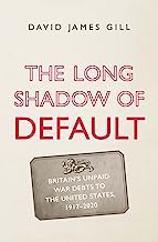 The Long Shadow of Default: Britain’s Unpaid War Debts to the United States, 1917-2020