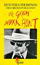 Hunter S Thompson. Great Shark Hunt Paperback Book: Strange Tales from a Strange Time