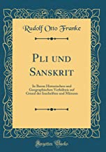 Pali und Sanskrit: In Ihrem Historischen und Geographischen Verhältnis auf Grund der Inschriften und Münzen (Classic Reprint)