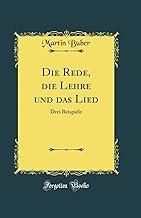 Die Rede, die Lehre und das Lied: Drei Beispiele (Classic Reprint)