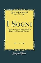 I Sogni: Copertina di Angelo dall'Oca Bianca e Note dell'Autore (Classic Reprint)