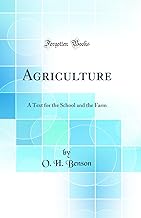 Agriculture: A Text for the School and the Farm (Classic Reprint)