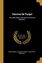 FRE-OEUVRES DE TURGOT: Nouvelle dition Classe Par Ordre de Matires...