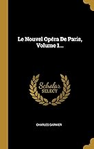 Le Nouvel Opéra De Paris, Volume 1...