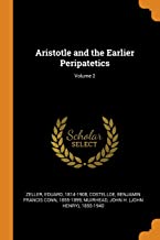 Aristotle and the Earlier Peripatetics; Volume 2