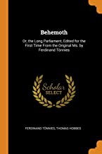 Behemoth: Or, the Long Parliament, Edited for the First Time from the Original Ms. by Ferdinand Tönnies