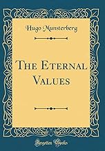 The Eternal Values (Classic Reprint)