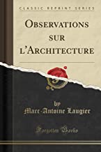 Observations sur l'Architecture (Classic Reprint)