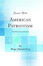 American Patriotism: And Other Social Studies (Classic Reprint)