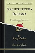 Architettura Romana, Vol. 3: Descrizione Dei Monumenti (Classic Reprint)