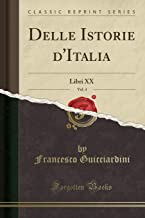 Delle Istorie d'Italia, Vol. 4: Libri XX (Classic Reprint)