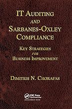 IT Auditing and Sarbanes-Oxley Compliance: Key Strategies for Business Improvement