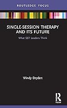 Single-Session Therapy and Its Future: What SST Leaders Think