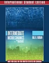 Intermediate Microeconomics with Calculus A Modern Approach International Student Edition + Workouts in Intermediate Microeconomics for Intermediate ... Microeconomics with Calculus, Ninth Edition
