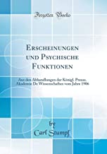 Erscheinungen und Psychische Funktionen: Aus den Abhandlungen der Königl. Preuss. Akademie De Wissenschaften vom Jahre 1906 (Classic Reprint)