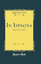 In Ispagna: Impressioni e Studi (Classic Reprint)