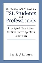 The Getting to Yes Guide for Esl Students and Professionals: Principled Negotiation for Non-native Speakers of English