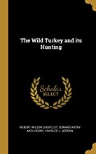 WILD TURKEY & ITS HUNTING