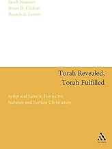 Torah Revealed, Torah Fulfilled: Scriptural Laws in Formative Judaism and Earliest Christianity