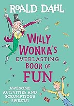 Willy Wonka's Everlasting Book of Fun: Awesome Activities and Scrumptious Sweets!