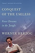 Conquest of the Useless: Fever Dreams in the Jungle