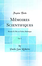 Mémoires Scientifiques, Vol. 1: Réunis Et Mis en Ordre; Balistique (Classic Reprint)