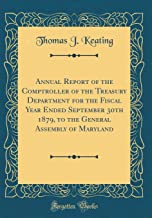 Annual Report of the Comptroller of the Treasury Department for the Fiscal Year Ended September 30th 1879, to the General Assembly of Maryland (Classic Reprint)