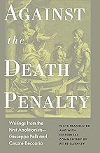 Against the Death Penalty: Writings from the First Abolitionists―Giuseppe Pelli and Cesare Beccaria