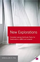 New Explorations: Complete Leaving Certificate Poetry for examination in 2011 and onwards