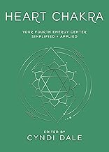 Heart Chakra: Your Fourth Energy Center Simplified and Applied