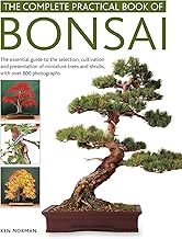 The Complete Practical Book of Bonsai: The Essential Step-by-Step Guide to the Selection, Cultivation and Presentation of Miniature Trees and Shrubs, With over 800 Photographs