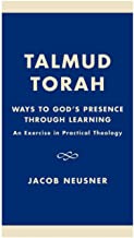 Talmud Torah: Ways to God's Presence through Learning: An Exercise in Practical Theology