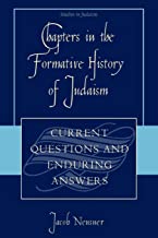 Chapters in the Formative History of Judaism: Current Questions and Enduring Answers