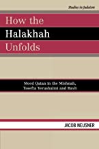 How the Halakhah Unfolds: Moed Qatan in the Mishnah, Tosefta Yerushalmi and Bavli