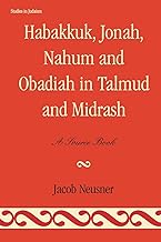 Habakkuk, Jonah, Nahum, and Obadiah in Talmud and Midrash: A Source Book (Studies in Judaism)